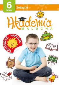 Akademia malucha dla 6-latka Zeszyt 8. Autor: Opracowanie zbiorowe. Dobreksiazki.pl Okładka książki Akademia malucha dla 6-latka Zeszyt 8