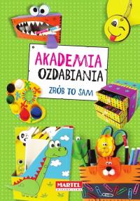 Akademia Ozdabiania. Autor: Opracowanie zbiorowe. Dobreksiazki.pl Okładka książki Akademia Ozdabiania