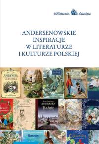 Andersenowskie inspiracje w literaturze i kulturze polskiej. Wydawca: Wydawnictwo Naukowe UMK. Dobreksiazki.pl Opakowanie Andersenowskie inspiracje w literaturze i kulturze polskiej