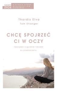 Chcę spojrzeć ci w oczy. Autor: Thordis Elva, Tom Stranger. Dobreksiazki.pl Okładka książki Chcę spojrzeć ci w oczy