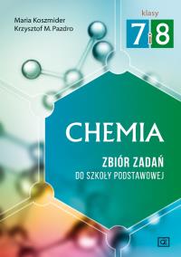 Chemia Zbiór zadań do szkoły podstawowej Klasy 7 i 8. Autor: Koszmider Maria, Krzysztof M.Pazdro. Dobreksiazki.pl Okładka książki Chemia Zbiór zadań do szkoły podstawowej Klasy 7 i 8