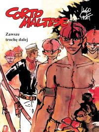 Corto Maltese. T.3 Zawsze trochę dalej. Autor: Pratt Hugo. Dobreksiazki.pl Okładka książki Corto Maltese. T.3 Zawsze trochę dalej