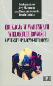 Edukacja w warunkach wielokulturowości. Autor: Praca zbiorowa. Dobreksiazki.pl Okładka książki Edukacja w warunkach wielokulturowości