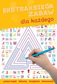 Ekstraksięga zabaw dla każdego. Autor: Opracowanie zbiorowe. Dobreksiazki.pl Okładka książki Ekstraksięga zabaw dla każdego