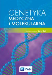 Genetyka medyczna i molekularna. Autor: BAL JERZY. Dobreksiazki.pl Okładka książki Genetyka medyczna i molekularna