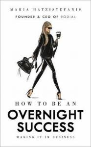 How to Be an Overnight Success. Autor: Hatzistefanis Maria. Dobreksiazki.pl Okładka książki How to Be an Overnight Success