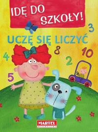 Idę do szkoły - Uczę się liczyć. Autor: Opracowanie zbiorowe. Dobreksiazki.pl Okładka książki Idę do szkoły - Uczę się liczyć