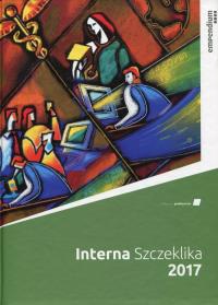 Interna Szczeklika 2017. Wydawca: Medycyna Praktyczna. Dobreksiazki.pl Opakowanie Interna Szczeklika 2017