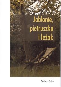 Jabłonie pietruszka i leżak. Autor: Pabin Tadeusz. Dobreksiazki.pl Okładka książki Jabłonie pietruszka i leżak
