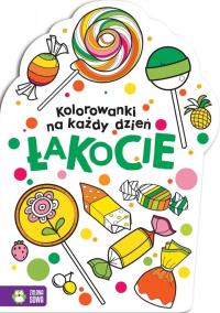 Kolorowanki na każdy dzień. Łakocie. Autor: Opracowanie zbiorowe. Dobreksiazki.pl Okładka książki Kolorowanki na każdy dzień. Łakocie