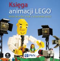 Księga animacji LEGO Zrób własny film z klockami Lego. Autor: Pagano David, Pickett David. Dobreksiazki.pl Okładka książki Księga animacji LEGO Zrób własny film z klockami Lego