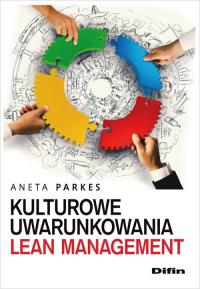 Kulturowe uwarunkowania Lean Management. Autor: Parkes Aneta. Dobreksiazki.pl Okładka książki Kulturowe uwarunkowania Lean Management