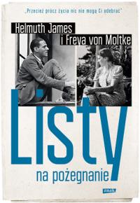 Listy na pożegnanie. Autor: von Moltke Freya, Helmut James. Dobreksiazki.pl Okładka książki Listy na pożegnanie