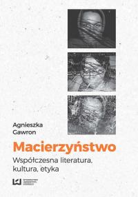 Macierzyństwo. Autor: Gawron Agnieszka. Dobreksiazki.pl Okładka książki Macierzyństwo