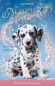 Magiczny piesek Wymarzone urodziny. Autor: Bentley Sue. Dobreksiazki.pl Okładka książki Magiczny piesek Wymarzone urodziny
