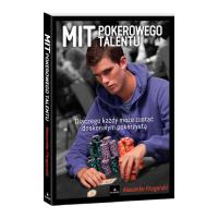 Mit Pokerowego Talentu. Autor: Fitzgerald Alexander. Dobreksiazki.pl Okładka książki Mit Pokerowego Talentu
