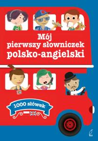 Mój pierwszy słowniczek polsko-angielski. Autor: Opracowanie zbiorowe. Dobreksiazki.pl Okładka książki Mój pierwszy słowniczek polsko-angielski