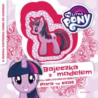 My Little Pony Pora na czas. Autor: Opracowanie zbiorowe. Dobreksiazki.pl Okładka książki My Little Pony Pora na czas