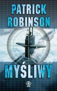 Myśliwy. Autor: Patrick Robinson. Dobreksiazki.pl Okładka książki Myśliwy