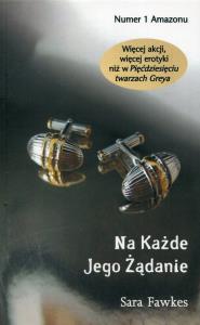Na każde jego żądanie. Autor: Fawkes Sara. Dobreksiazki.pl Okładka książki Na każde jego żądanie