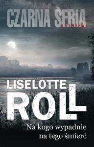 Na kogo wypadnie, na tego śmierć. Autor: Roll Liselotte. Dobreksiazki.pl Okładka książki Na kogo wypadnie, na tego śmierć