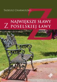 Największe sławy z poselskiej ławy. Autor: Charmuszko Tadeusz. Dobreksiazki.pl Okładka książki Największe sławy z poselskiej ławy