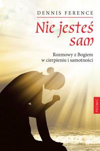 Nie jesteś sam. Autor: Dennis Ference. Dobreksiazki.pl Okładka książki Nie jesteś sam