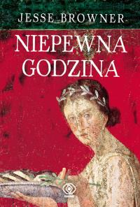 Niepewna godzina. Autor: Browner Jesse. Dobreksiazki.pl Okładka książki Niepewna godzina