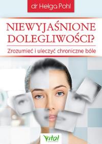 Niewyjaśnione dolegliwości. Autor: Pohl Helga. Dobreksiazki.pl Okładka książki Niewyjaśnione dolegliwości