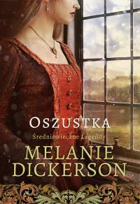 Oszustka (Średniowieczne Legendy cz.2). Autor: Melanie Dickerson. Dobreksiazki.pl Okładka książki Oszustka (Średniowieczne Legendy cz.2)