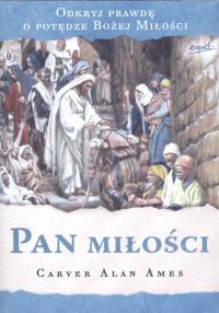 Pan miłości. Autor: Ames Carver Alan. Dobreksiazki.pl Okładka książki Pan miłości