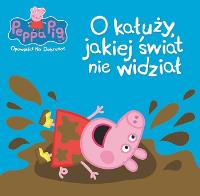 Peppa Pig.O kałuży,jakiej świat nie widzaił. Autor: Opracowanie zbiorowe. Dobreksiazki.pl Okładka książki Peppa Pig.O kałuży,jakiej świat nie widzaił