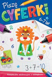 Piszę cyferki 6-7 lat. Autor: Opracowanie zbiorowe. Dobreksiazki.pl Okładka książki Piszę cyferki 6-7 lat