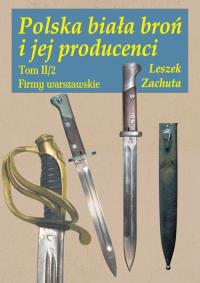 Okładka książki Polska biała broń i jej producenci Tom 2