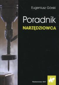 Poradnik narzędziowca. Autor: Górski Eugeniusz. Dobreksiazki.pl Okładka książki Poradnik narzędziowca