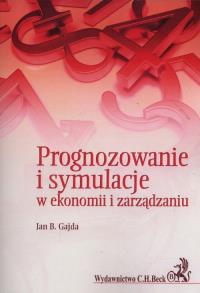 Prognozowanie i symulacje w ekonomii i zarządzaniu. Autor: Gajda Jan B.. Dobreksiazki.pl Okładka książki Prognozowanie i symulacje w ekonomii i zarządzaniu