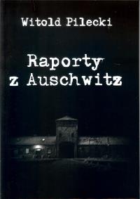 Raporty z Auschwitz. Autor: Witold Pilecki. Dobreksiazki.pl Okładka książki Raporty z Auschwitz