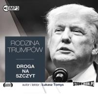 Rodzina Trumpów. Droga na szczyt - Audiobook. Autor: Łukasz Tomys. Dobreksiazki.pl Okładka książki Rodzina Trumpów. Droga na szczyt - Audiobook