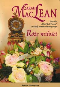 Róże miłości. Autor: Maclean Sarah. Dobreksiazki.pl Okładka książki Róże miłości