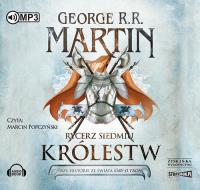 Rycerz Siedmiu Królestw - Audiobook. Autor: George R.R. Martin. Dobreksiazki.pl Okładka książki Rycerz Siedmiu Królestw - Audiobook