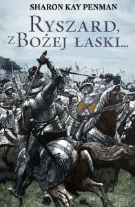 Ryszard, z Bożej łaski.... Autor: Sharon Kay Penman. Dobreksiazki.pl Okładka książki Ryszard, z Bożej łaski...