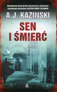Sen i śmierć. Autor: Kazinski A.J.. Dobreksiazki.pl Okładka książki Sen i śmierć