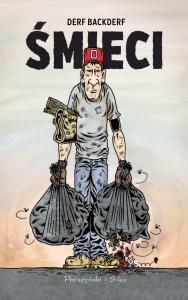 Śmieci. Autor: Derf Backderf. Dobreksiazki.pl Okładka książki Śmieci