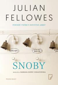 Snoby. Autor: Julian Fellowes. Dobreksiazki.pl Okładka książki Snoby