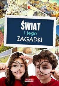 Świat i jego zagadki. Autor: Opracowanie zbiorowe. Dobreksiazki.pl Okładka książki Świat i jego zagadki