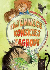 Tajemnice Końskiej Zagrody. Autor: Magda Podbylska. Dobreksiazki.pl Okładka książki Tajemnice Końskiej Zagrody