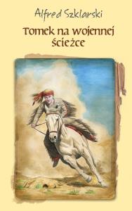 Tomek na wojennej ścieżce TW. Autor: Alfred Szklarski. Dobreksiazki.pl Okładka książki Tomek na wojennej ścieżce TW