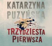 Trzydziesta pierwsza. Audiobook. Autor: Katarzyna Puzyńska. Dobreksiazki.pl Okładka książki Trzydziesta pierwsza. Audiobook