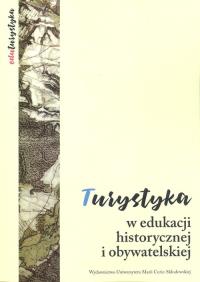 Turystyka w edukacji historycznej i obywatelskiej. Autor: Praca zbiorowa. Dobreksiazki.pl Okładka książki Turystyka w edukacji historycznej i obywatelskiej
