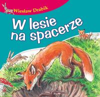 W lesie na spacerze. Autor: Drabik Wiesław. Dobreksiazki.pl Okładka książki W lesie na spacerze